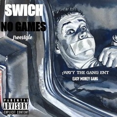No Games (freestyle)- Swich