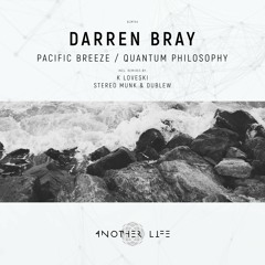 Darren Bray - Quantum Philosophy (Dublew & STEREO MUNK Remix) [Another Life Music]