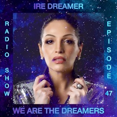 My "We are the Dreamers" radio show episode 47