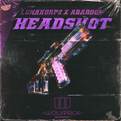 Lunakorpz & Abaddon - HEADSHOT (WOLV005) [OUT NOW]