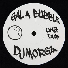 Gal A Bubble Dub