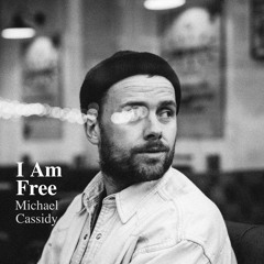 Michael Cassidy - I Am Free