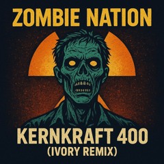 Zombie Nation - Kernkraft 400 (Ivory Remix)