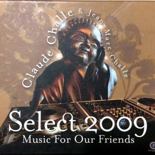 Stream Claude and Jean Marc Challe Select Music for Our Friends 2009 Cd1 by  Piotr Tei | Listen online for free on SoundCloud