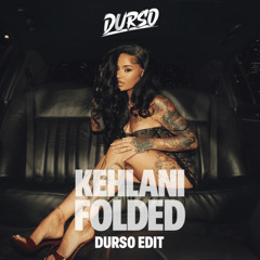 Kehlani - Folded (DURSO Joy Edit) "FREE DL"