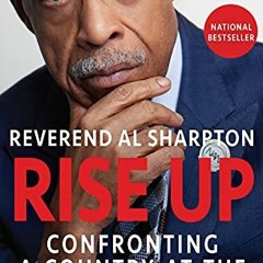 Access EBOOK ✓ Rise Up: Confronting a Country at the Crossroads by  Al Sharpton &  Mi