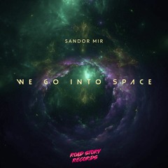 Sandor Mir - We Go Into Space