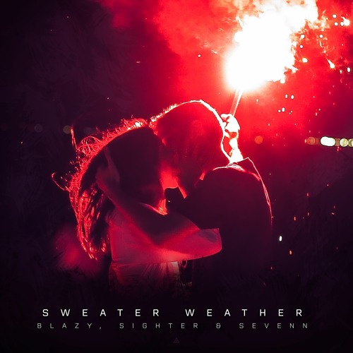 The Neighbourhood - Sweater Weather (Blazy, Sighter & Sevenn)