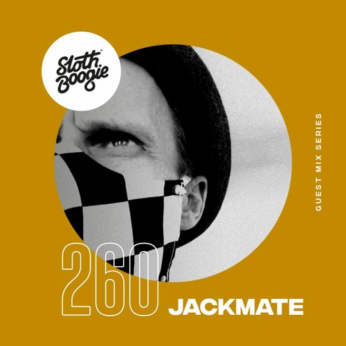 SlothBoogie Guestmix #260 - Jackmate