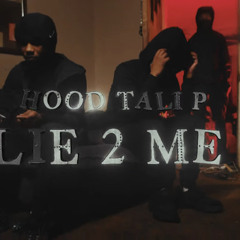 HOOD TALI P - Lie 2 Me