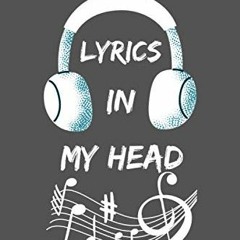 [Read] [PDF EBOOK EPUB KINDLE] LYRICS IN MY HEAD: Lyrics Notebook/Journal - College R