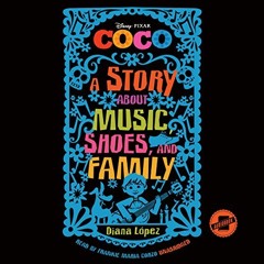 Get EBOOK EPUB KINDLE PDF Coco: A Story About Music, Shoes, and Family by  Diana Lópe