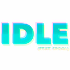 Idle (feat. Spool)