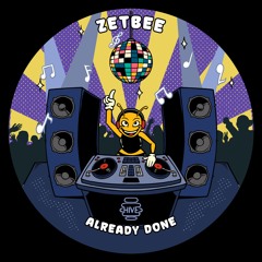 PREMIERE: Zetbee - Already Done [Hive Label]