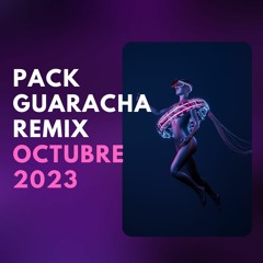 PACK GUARACHA REMIX OCTUBRE 2023 (HYPES, REMIXE& MASHUPS) (38 EDITS)