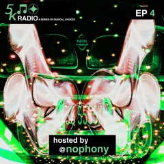 5k Radio Ep 4, HOSTED BY @NOPHONY