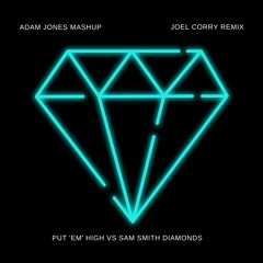 Sam Smith - Diamonds (Joel Corry Remix) Vs Put Em High (Adam Jones Mashup) :FREE DOWNLOAD: