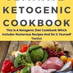 ⚡Read✔[PDF] THE ULTIMATE KETOGENIC COOKBOOK: This Is A Ketogenic Diet Cookbook W