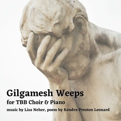 Gilgamesh Weeps