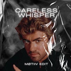 Careless Whisper (MØTIIV EDIT) [FREE DOWNLOAD]