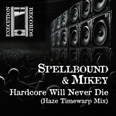 Spellbound & Mikey - Hardcore Will Never Die (Haze Timewarp Mix) ***Out Now!***