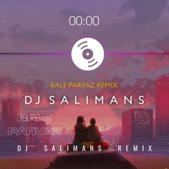 Bale Parvaz-(Dj Salimans Remix).mp3