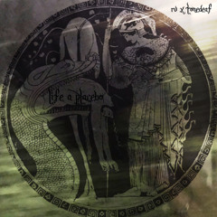 life a placebo (ft./prod. tonedeaf)