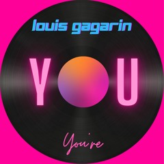 Louis Gagarin - YOU