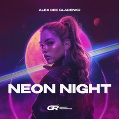Alex Dee Gladenko - Neon Night (Extended Mix)