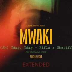 Mwaki x (Åh) Tåmy, Tåmy - Rifla x Sheriff (FUD6E Extended Edit)