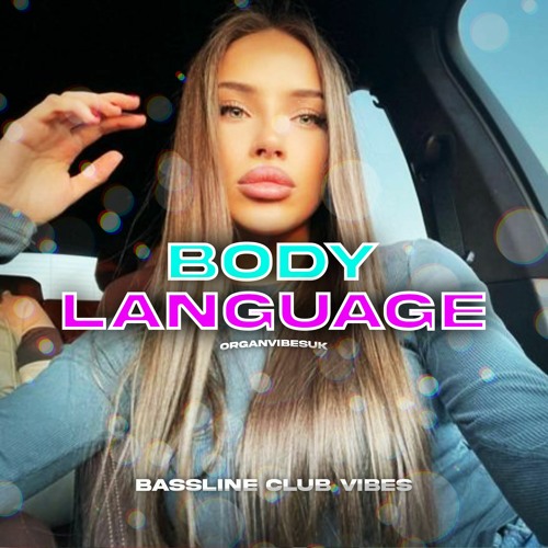 Stream BasslineClubVibes x OrganvibesUK - "Body Language" by Bassline Club  Vibes | Listen online for free on SoundCloud