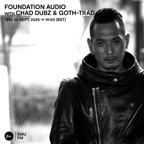 Foundation Audio with Chad Dubz & Goth-Trad - 26 September 2025