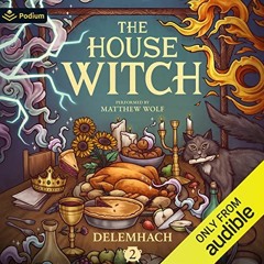 [Read] EPUB 📥 The House Witch 2: A Humorous Romantic Fantasy by  Delemhach,Matthew W