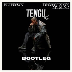 Eli Brown - Diamonds On My Mind (Tengu Bootleg) [FREE DOWNLOAD]
