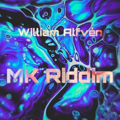 William Alfvén - MK Riddim