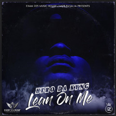 Hero Da Kyng - Lean On Me