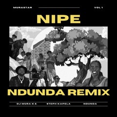 Dj Mura K.E, Steph Kapela - Nipe(Ndunda Remix)