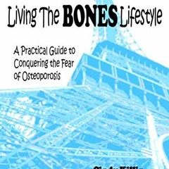 [Access] EBOOK EPUB KINDLE PDF Living the BONES Lifestyle: A Practical Guide To Conqu