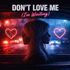Don't Love Me (I'm Waiting)