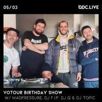 Soundcloud podcast image for Votour Birthday Show w/ MadPressure, Dj F.I.P, Votour, Dj Q & Dj Topic