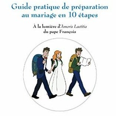 Télécharger le PDF Guide pratique de préparation au mariage en 10 étapes: À la lumière d'Amori