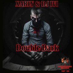 Xarly & Dj Ivi - Double Dark (PRV)