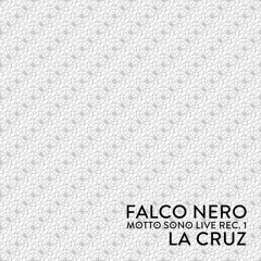 La Cruz, by Falco Nero (Motto Sono Live Rec 1)