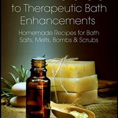 ACCESS PDF EBOOK EPUB KINDLE A DIY Guide to Therapeutic Bath Enhancements: Homemade R