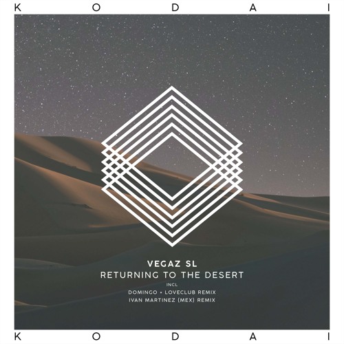 VegaZ SL - Returning To The Desert (Domingo + Loveclub Remix) [Kodai]