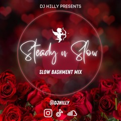 Steady n Slow | Valentines Slow Bashment Mix 2023 | mixed by @DJHILLY