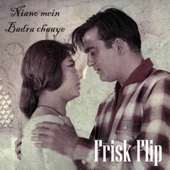 Naino Mein Badra Chaye - Lata - Frisk Flip - FF