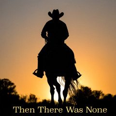 Then there was none