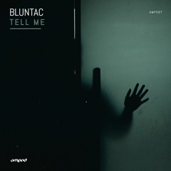 Bluntac - Tell Me (Original Mix) [AMPED]