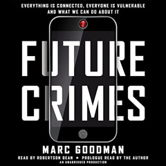 Read PDF 📖 Future Crimes: Everything Is Connected, Everyone Is Vulnerable and What W